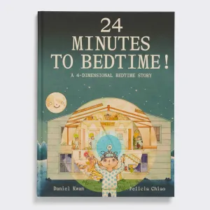 24 Minutes to Bedtime! by Daniel Kwan illustrated by Felicia Chiao